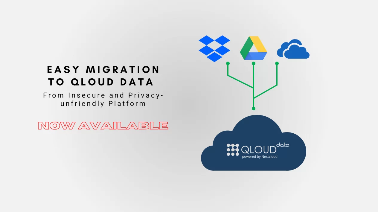 Easy migration to QloudData from insecure and privacy unfriendly platforms now available