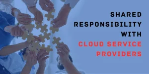 Shared Responsibility with Cloud Service Providers