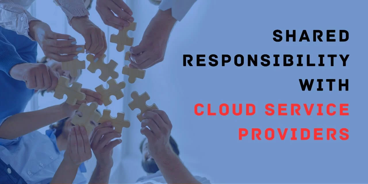 Shared Responsibility with Cloud Service Providers