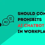 Should Company Prohibits AI Chatbot